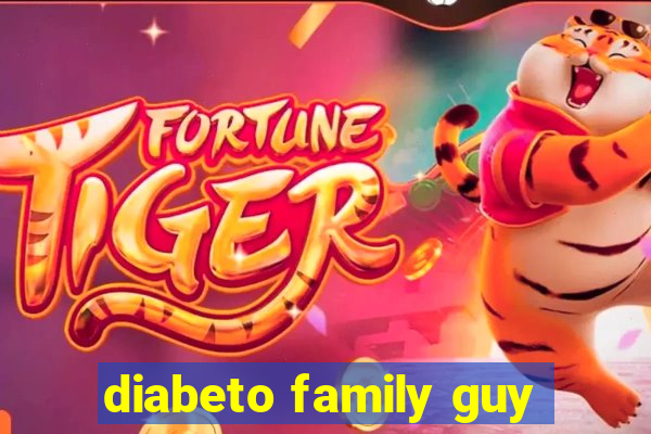 diabeto family guy